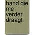 Hand die me verder draagt