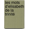 Les mots d'Elisabeth de la Trinité door C. de Bourges