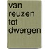 Van reuzen tot dwergen