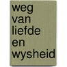 Weg van liefde en wysheid door K.M.W. Douven