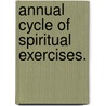 Annual cycle of spiritual exercises. door K.M.W. Douven