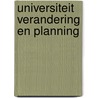 Universiteit verandering en planning by Verweel