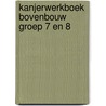 Kanjerwerkboek bovenbouw groep 7 en 8 by G. Weide