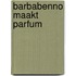 Barbabenno maakt parfum