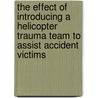 The effect of introducing a helicopter trauma team to assist accident victims by S. Oppe