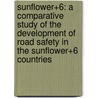 SUNflower+6: a comparative study of the development of road safety in the SUNflower+6 countries door Onbekend