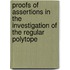 Proofs of Assertions in the Investigation of the Regular Polytope