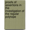 Proofs of Assertions in the Investigation of the Regular Polytope door R. Thompson