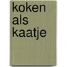 Koken als kaatje by Delstra