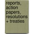 Reports, action papers, resolutions + treaties