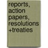 Reports, action papers, resolutions +treaties