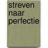 Streven naar perfectie door A. Selinger