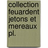 Collection feuardent jetons et mereaux pl. by Unknown