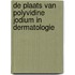 De plaats van polyvidine jodium in dermatologie