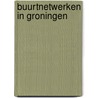 Buurtnetwerken in Groningen door R. Haasken