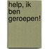 Help, ik ben geroepen!