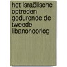 Het Israëlische optreden gedurende de Tweede Libanonoorlog door P.M. de Goede