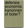 Defensie economie. Kanonnen of boter? door R.J.M. Beeres