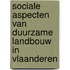 Sociale aspecten van duurzame landbouw in Vlaanderen