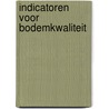 Indicatoren voor bodemkwaliteit door Onbekend