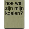 Hoe wel zijn mijn koeien? by Unknown