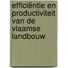 Efficiëntie en productiviteit van de Vlaamse landbouw door Onbekend