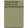 Interculturele ethiek in de gezondheidszorg door A. den Dikken