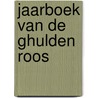 Jaarboek van de Ghulden Roos door Onbekend