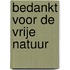 Bedankt voor de vrije natuur
