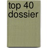 Top 40 Dossier door T. Steenbergen