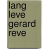 Lang leve Gerard Reve by W. Schermer