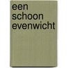 Een schoon evenwicht by L.P. Boon