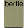 Bertie by G. Gerritsma
