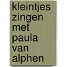 Kleintjes zingen met paula van alphen door Alphen