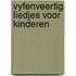 Vyfenveertig liedjes voor kinderen