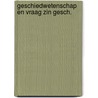 Geschiedwetenschap en vraag zin gesch. door Roos