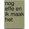 Nog effe en ik maak het by Unknown