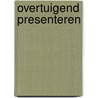 Overtuigend presenteren door R.J.F. Swensson