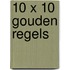 10 x 10 Gouden Regels