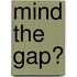 Mind the gap?