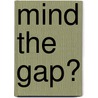 Mind the gap? door A. Willems