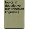 Topics in descriptive austronesian linguistics door Onbekend