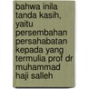 Bahwa inila Tanda Kasih, yaitu persembahan persahabatan kepada yang termulia Prof Dr Muhammad Haji Salleh door Onbekend