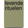 Levende Rituelen door J. Van