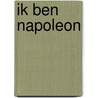 Ik ben Napoleon by W. Sinninghe Damsté