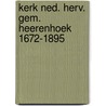 Kerk ned. herv. gem. heerenhoek 1672-1895 door Raas