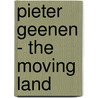 Pieter Geenen - The Moving Land by Luk Lambrecht
