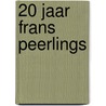 20 jaar Frans Peerlings door Onbekend