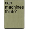 Can machines think? door D.C. Dennett