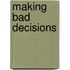 Making bad decisions